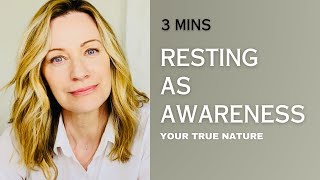 3 MINS - RESTING AS AWARENESS - Your natural state of being