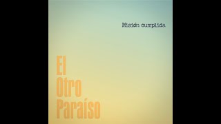 EL OTRO PARAÍSO - Misión cumplida