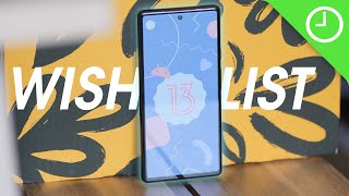 Android 13 wish list: Features we'd LOVE to see!