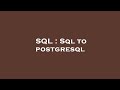 SQL : Sql to postgresql