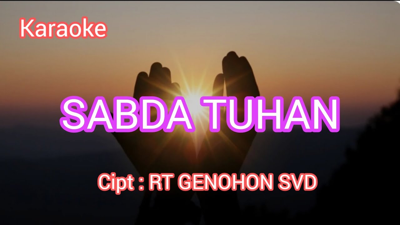 SABDA TUHAN ( SABDA HIDUP) Cipt : RY GENOHON SVD KARAOKE - YouTube