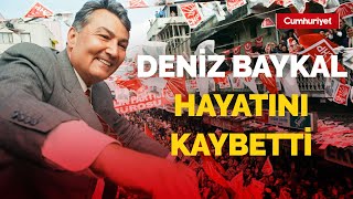 Eski CHP Genel Başkanı Deniz Baykal yaşamını yitirdi