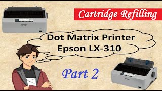 EPSON LX 310 Dot Matrix Printer Part 2 ||| How to change ribbon of Cartridge ...