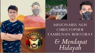 Misionaris Nuh Christopher Tambunan bertobat dan mendapat Hidayah.