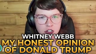 Whitney Webb - My Honest Opinion of Donald Trump