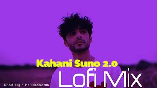 Kahani Suno 2 0 l Lofi Remix l Kaifi Khalil l Mc Badnaam