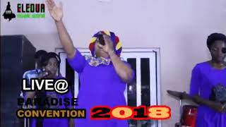 OMOOBAELEDUA LIVE @ PARADISE CONVENTION '18