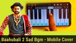 Baahubali 2 Sad Bgm - Mobile Cover | Prabhas, Anuska, | SS Rajamouli | Telugu | Walkband Piano