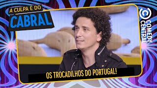 Os trocadilhos do Rafael Portugal | A Culpa É Do Cabral