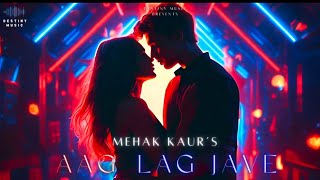 Aag Lag Jave Official Video | Mehak K | Destiny Music