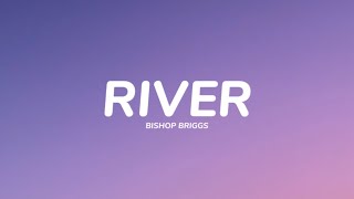 Bishop Briggs - River (Lyrics)