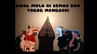 MEMBAHAS AWAL MULA KI SEMAR DAN TOGOG MENGABDI