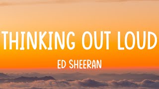 Thinking Out Loud - Ed Sheeran (Lyric Video) | James Arthur, Lewis Capaldi, Taylor Swift...