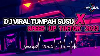 Dj TERBARU Viral Tumpah| Susu Speed up Tiktok 2023🔥