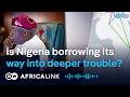 What Nigeria’s rising debt means for citizens