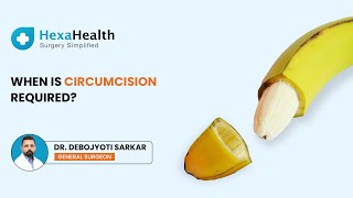 When is Circumcision required? || HexaHealth Expert