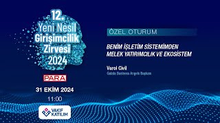 12. Yeni Nesil Girişimcilik Zirvesi | Özel Oturum: Sn. Varol Civil