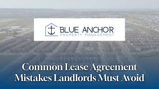 Lease Mistakes Landlords Must Avoid | Blue Anchor Property Management Tips & Guide 2026