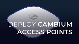 Tutorial: How to deploy Cambium Networks Access Points with CnMaestro