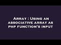Array : Using an associative array as php function's input