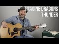 Imagine Dragons - Thunder - How to Play on Guitar - Guitar Lesson