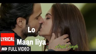 LO MAAN LIYA Full lyrics Video Song |Raaz Reboot |Arijit Singh|Emraan Hashmi,Kriti Kharbanda,Gaurav