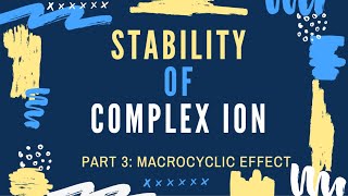 Stability of Complex Ion Part 3 - Macrocyclic Effect