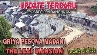 UPDATE GRIYA PESONA MADANI DAN THE LEAF MANSION - 16 AGUSTUS 2023