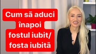 Cum sa aduci inapoi un fost iubit/ o fosta iubita.