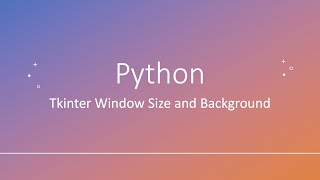 Python: Tkinter Window Size and Background