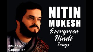 Nitin Mukesh Hindi Songs Collection | Nitin Mukesh 70's, 80's, 90's Evergreen Songs Audio Jukebox