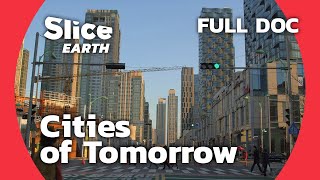 Future Cities: The Quest for Sustainable Urban Living | SLICE EARTH | FULL DOC