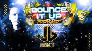 Bounce It Up Podcast Vol 8 Mixed By Jamie B