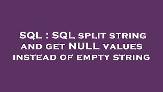 SQL : SQL split string and get NULL values instead of empty string