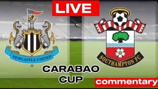Newcastle vs Southampton Live Commentary CARABAO CUP