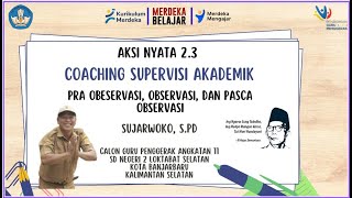 AKSI NYATA MODUL 2.3 COACHING SUPERVISI AKADEMIK_SUJARWOKO_CGP-11