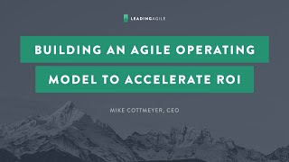 Building An Agile Operating Model That Accelerates ROI