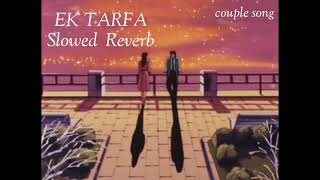 Ek Tarfa [Slowed+Reverb]Lyrical- Darshan Raval |