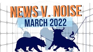 News vs. Noise: USA Economy, Business & Finance | March 2022