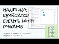 Handling keyboard input with Python and pygame; Objects & Games w/ Python Ch 8 Video 3