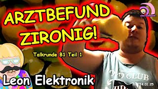 Mongotar: Leon Elektronik ⚡️Talkrunde B1: Der ARZTBEFUND und die Zitronen [Kanal Mongomedial]