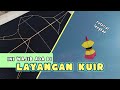 Tutorial Lengkap Membuat Layangan Kuir Ganteng - MENGUDARA‼🪁🪁