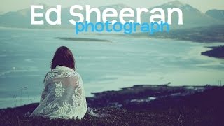 Ed Sheeran -  Photograph | LYRICS |