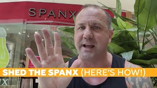 Shed The Spanx (here’s how!)