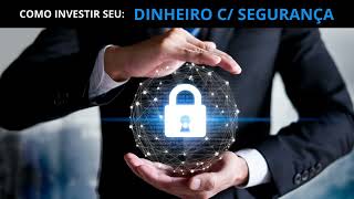 COMO INVESTIR SEU DINHEIRO COM SEGURANÇA (HOW TO INVEST YOUR MONEY SAFELY) - ÁUDIO