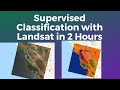 Supervised Classification with Landsat in Google Earth Engine in 2 Hours