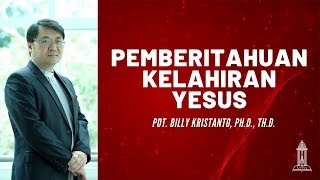 Pdt. Billy Kristanto - Khotbah Natal: Pemberitahuan Kelahiran Yesus - GRII KG