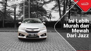 Lebih Murah Dari Honda Jazz tapi Fiturnya Lebih Lengkap! Review Honda City E 2015