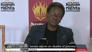 Enyobeni Tavern tragedy | SAHRC issues report on deaths of patrons
