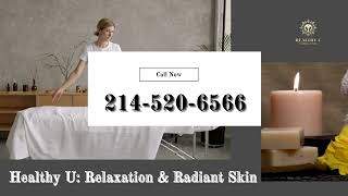 Massage for Skin Health | Relax & Rejuvenate at Healthy U Dallas